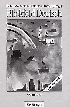 Blickfeld Deutsch Oberstufe - Ausgabe 1997 / Blickfeld Deutsch Oberstufe - Bisherige Ausgabe. Lehrerband Oberstufe