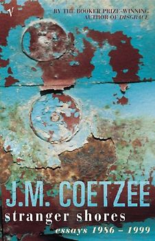 Stranger Shores: Essays 1986-1999 - J.M. Coetzee