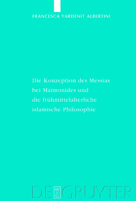 Die Konzeption des Messias bei Maimonides und die frühmittelalterliche islamische Philosophie