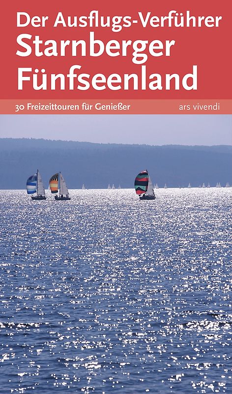 Der Ausflugs-Verführer Starnberger Fünfseenland