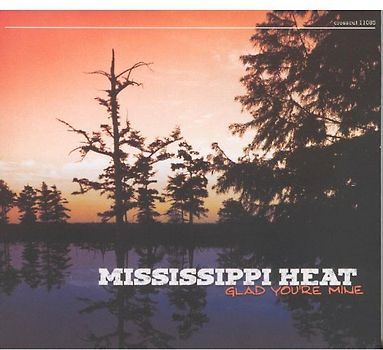 Mississippi Heat - So Glad You'Re Mine