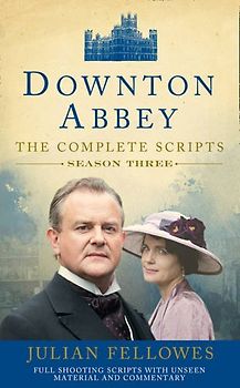 Downton Abbey: Series 3 Scripts (Official) - Fellowes, Julian