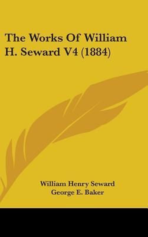 The Works Of William H. Seward V4 (1884)