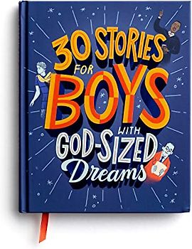 30 Stories for Boys with God-Sized Dreams