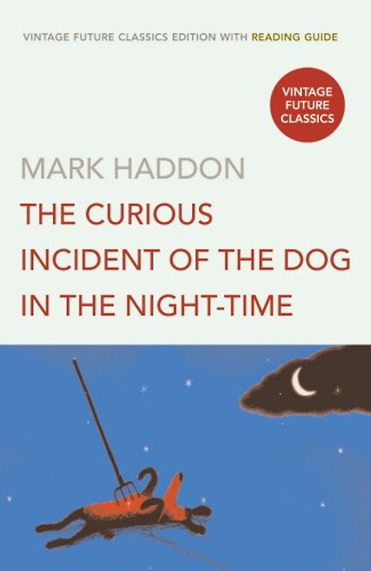 The Curious Incident of the Dog in the Night-time (Vintage Future Classics) - Haddon, Mark