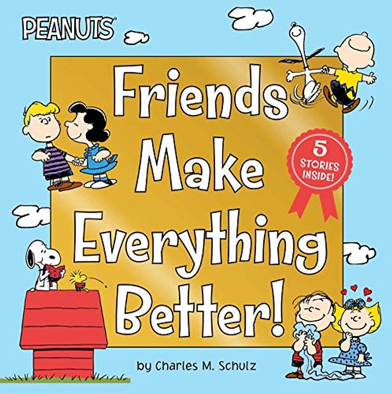 Friends Make Everything Better!: Snoopy and Woodstock's Great Adventure; Woodstock's Sunny Day; Nice to Meet You, Franklin!: Be a Good Sport, Charlie: ... Charlie Brown!; Snoopy's Snow Day! (Peanuts)