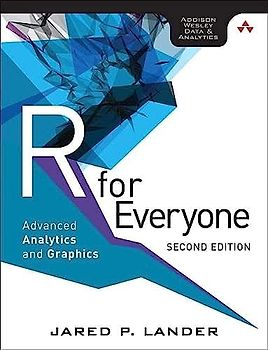R for Everyone: Advanced Analytics and Graphics (Addison-Wesley Data & Analytics Series)