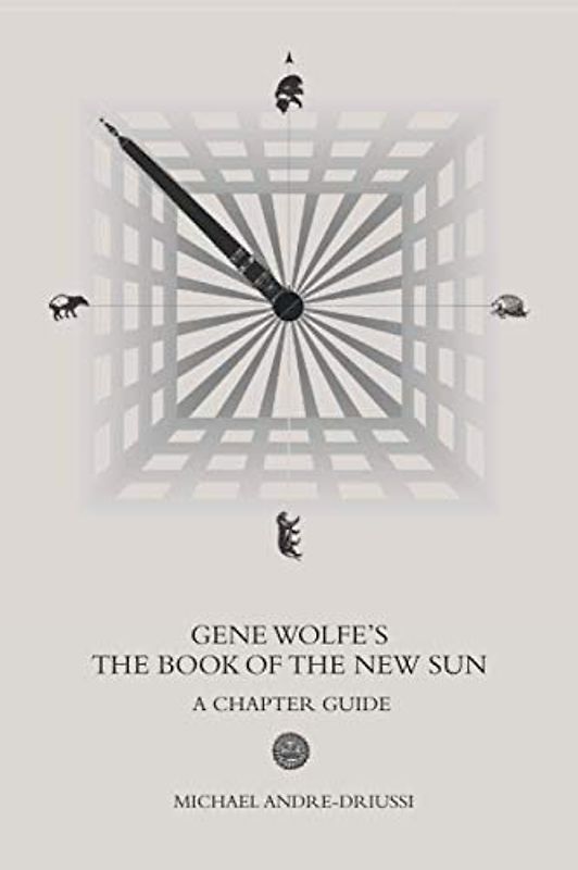 Gene Wolfe's The Book of the New Sun: A Chapter Guide