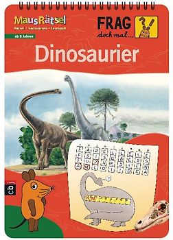 Frag doch mal ... die Maus! - MausRätsel - Dinosaurier