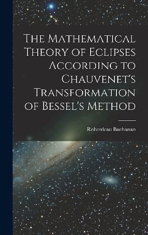 The Mathematical Theory of Eclipses According to Chauvenet's Transformation of Bessel's Method