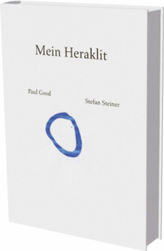 Paul Good, Stefan Steiner: Mein Heraklit
