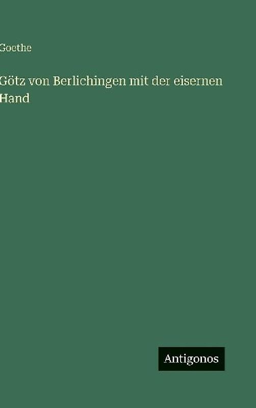 Götz von Berlichingen mit der eisernen Hand
