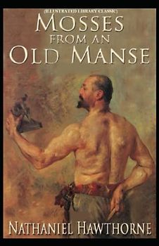 Mosses From an Old Manse: (Illustrated Library Classic)