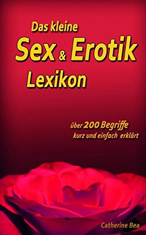 Das kleine Sex & Erotik Lexikon