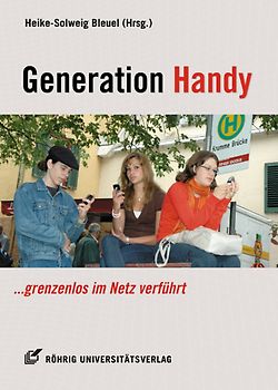 Generation Handy - grenzenlos im Netz verführt