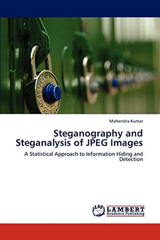 Steganography and Steganalysis of JPEG Images: A Statistical Approach to Information Hiding and Detection