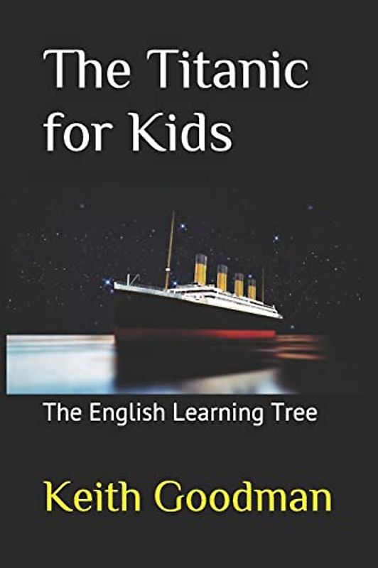 The Titanic for Kids: The English Learning Tree (The English Reading Tree, Band 1)