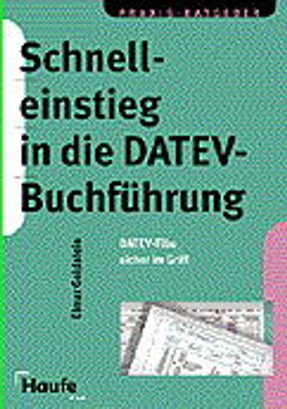 Schnelleinstieg in die DATEV-Buchführung. DATEV-Fibu sicher im Griff