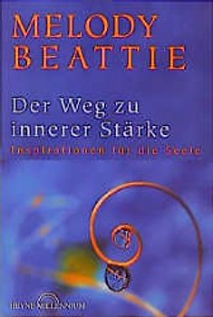 Der Weg zu innerer Stärke. Inspirationen für die Seele