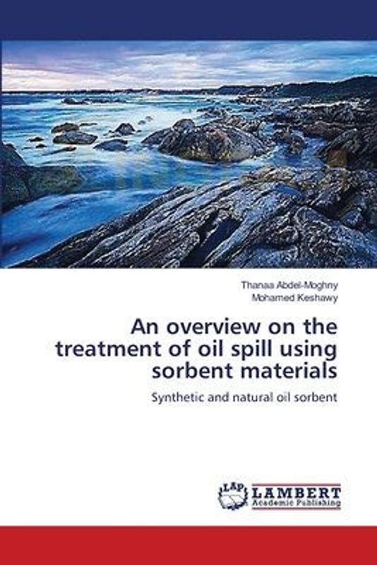 An overview on the treatment of oil spill using sorbent materials