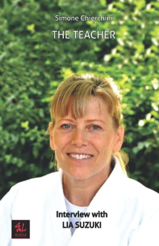 The Teacher: Interview with Lia Suzuki (The Aiki Dialogues, Band 11)