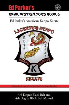 Epak Instructors Book 6: 3rd Degree Black Belt and 4th Degree Black Belt Manual