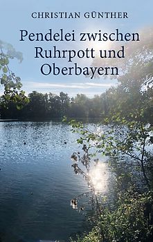 Pendelei zwischen Ruhrpott und Oberbayern