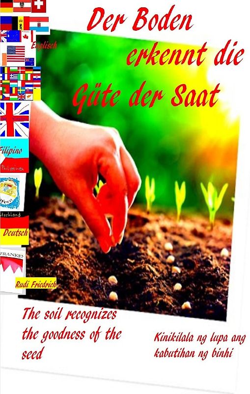 Der Boden erkennt die Güte der Saat D UK PH The soil recognizes the goodness of the seed