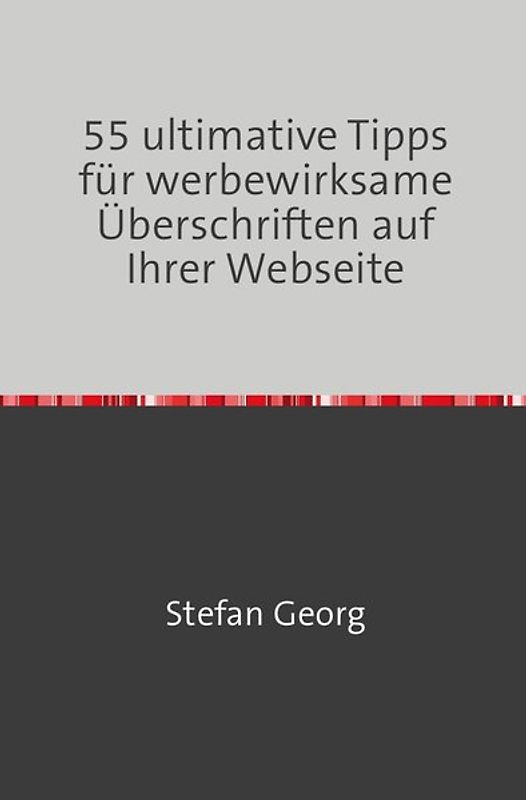 55 ultimative Tipps für werbewirksame Überschriften auf Ihrer Webseite