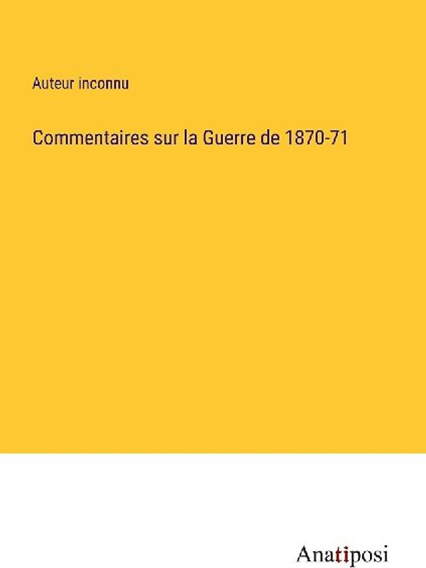 Commentaires sur la Guerre de 1870-71