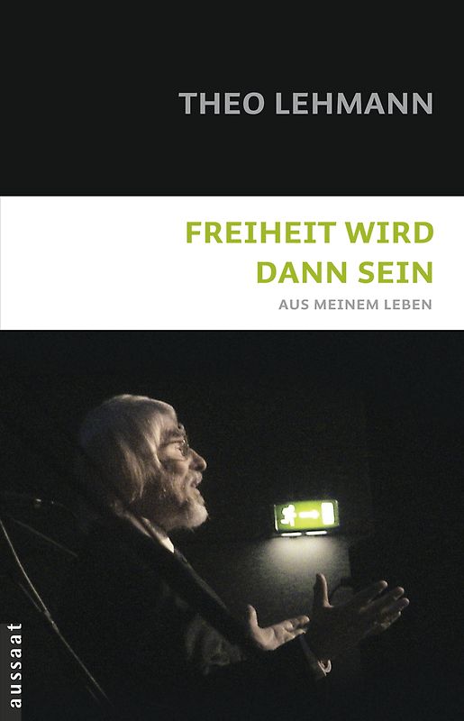 Freiheit wird dann sein. Aus meinem Leben