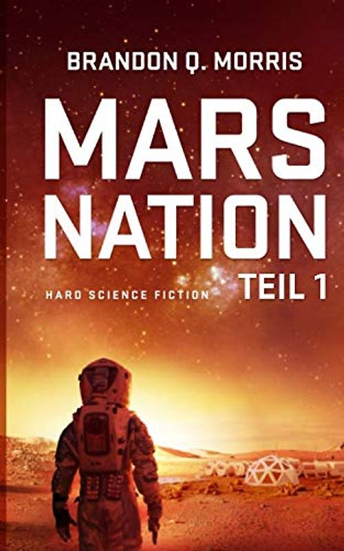 Mars Nation 1: Hard Science Fiction (Mars-Trilogie, Band 1)