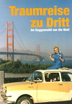 Traumreise zu Dritt: Im Goggomobil um die Welt DVD