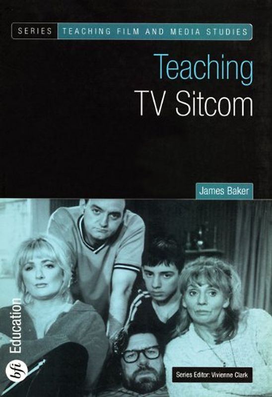 Teaching TV Sitcom (Teaching Film and Media Studies)