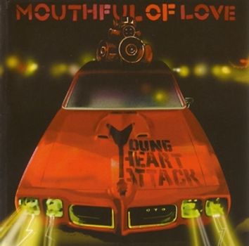 Young Heart Attack - Mouthful of Love