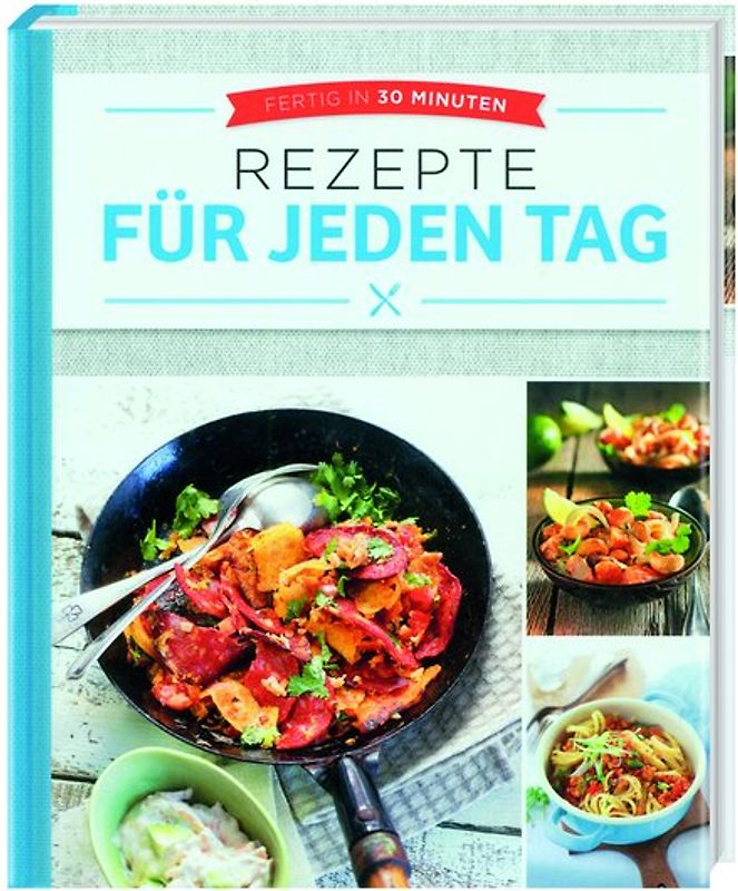Fertig in 30 Minuten"Rezepte für jeden Tag"