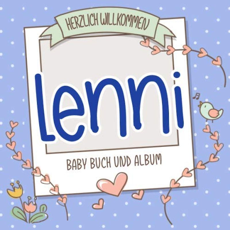 Herzlich Willkommen Lenni - Baby Buch und Album: Personalisiertes Babybuch und Babyalbum, Geschenk zu Schwangerschaft und Geburt, Baby Name auf dem Cover
