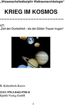 „Wissenschaftsdisziplin Weltraumarchäologie“ KRIEG IM KOSMOS
