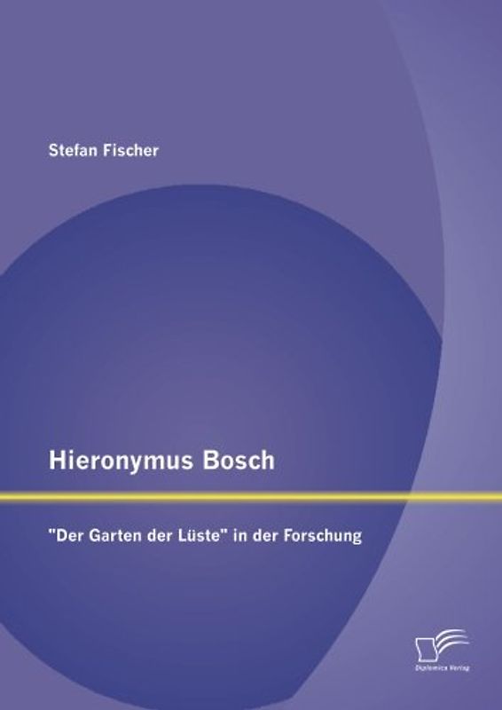 Hieronymus Bosch: "Der Garten der Lüste" in der Forschung