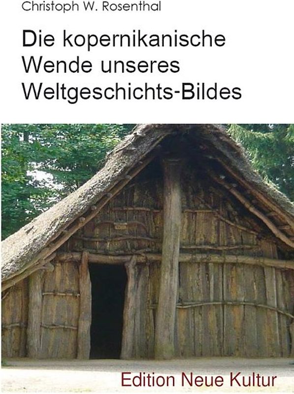 Die kopernikanische Wende unseres Weltgeschichts-Bildes