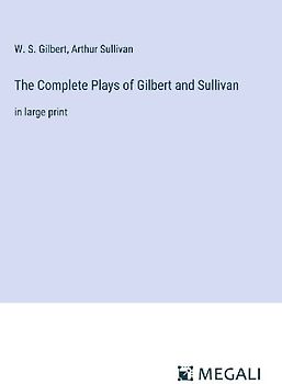 The Complete Plays of Gilbert and Sullivan