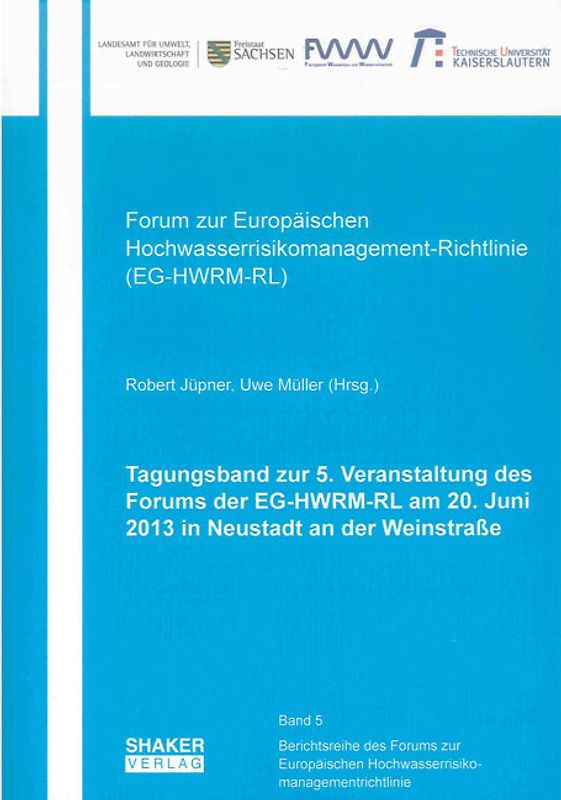 Tagungsband zur 5. Veranstaltung des Forums der EG-HWRM-RL am 20. Juni 2013 in Neustadt an der Weinstraße