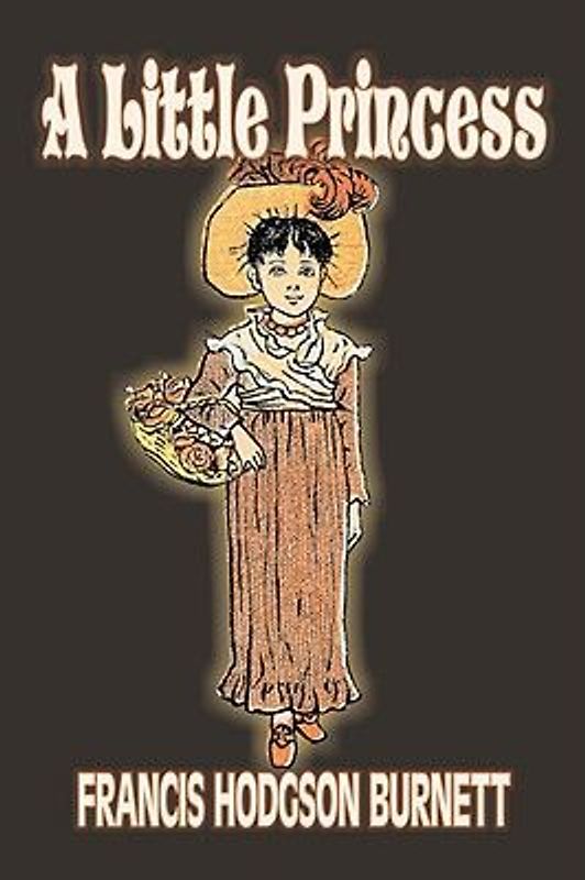 A Little Princess by Frances Hodgson Burnett, Juvenile Fiction, Classics, Family