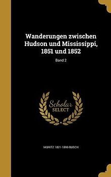 Wanderungen zwischen Hudson und Mississippi, 1851 und 1852; Band 2