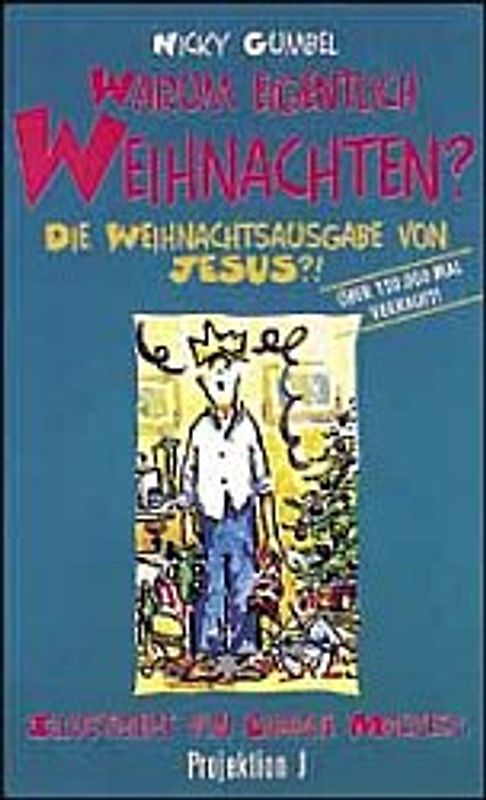 Warum eigentlich Weihnachten?. Die Weihnachtsausgabe von Jesus? Jesus!