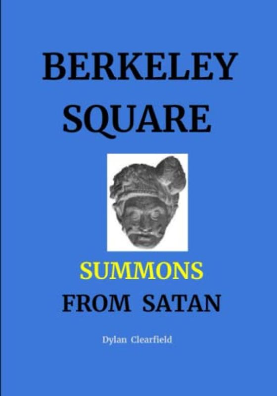 Berkeley Square Summons From Satan: A True Account of a Pact with the Devil