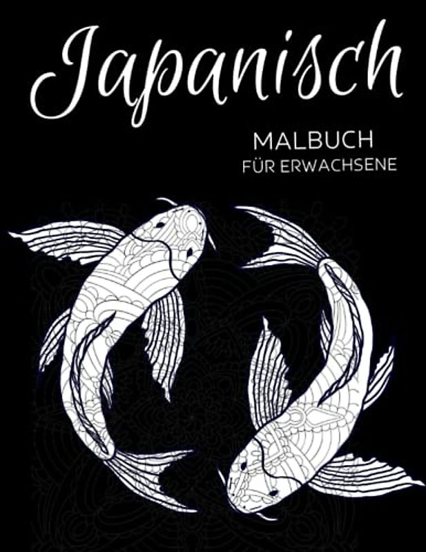 Japanisch Malbuch für Erwachsene: Anti-Stress-Geschenke, Japan-Projekte zum Stressabbau und zur Entspannung