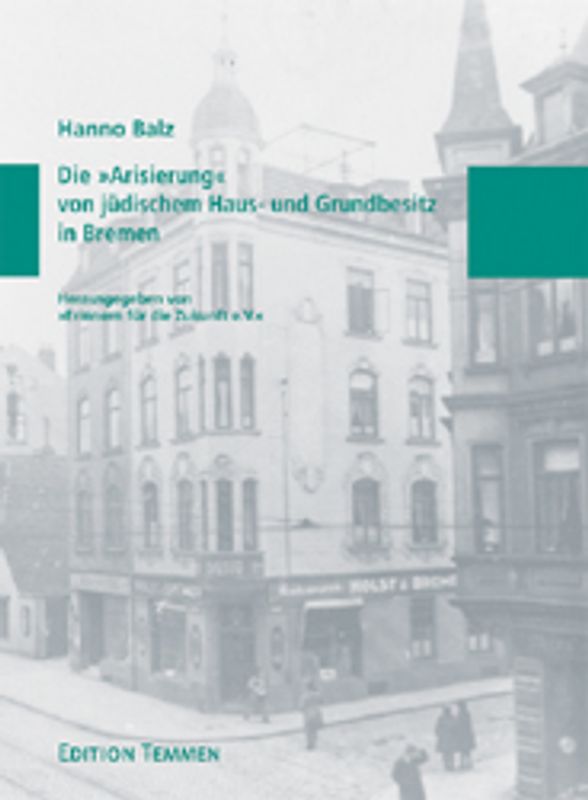 Die 'Arisierung' von jüdischem Haus- und Grundbesitz in Bremen