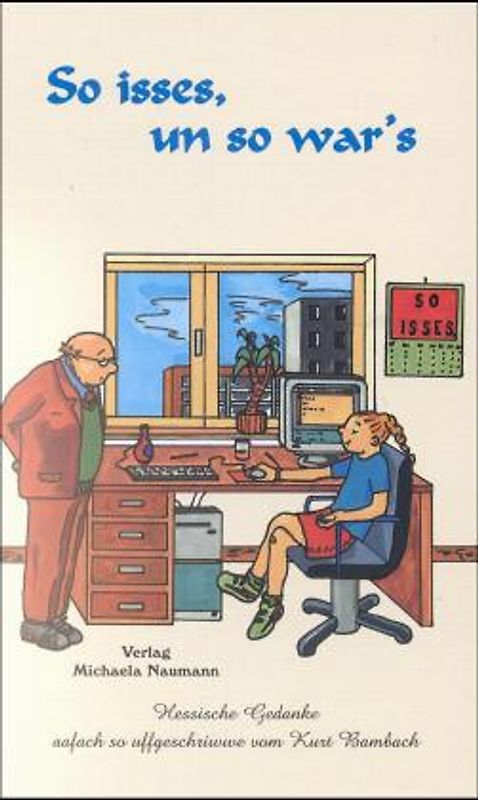 So isses, un so war's