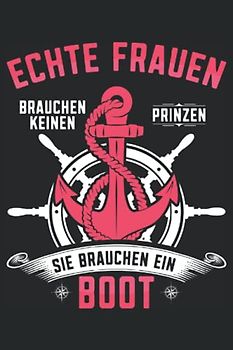 Echte Frauen brauchen keinen Prinzen sie brauchen ein Boot: Motorboot Buch - Toller karierter Notizblock für Bootsfahrer & Geschenk für Bootsbesitzer